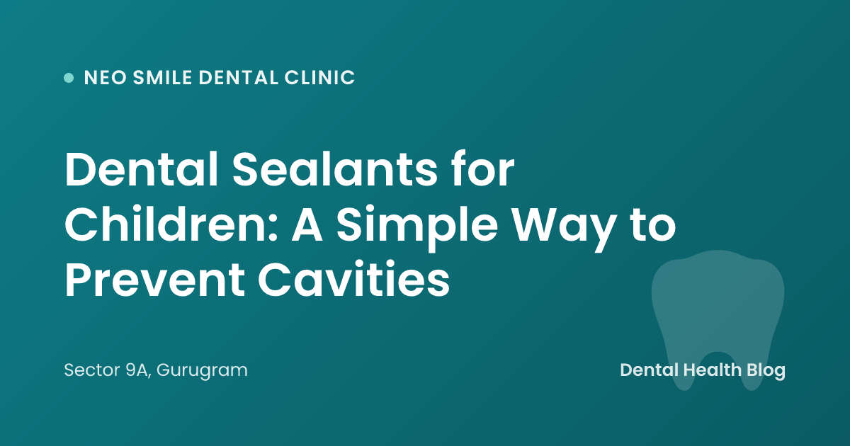 Dental Sealants for Children: A Simple Way to Prevent Cavities