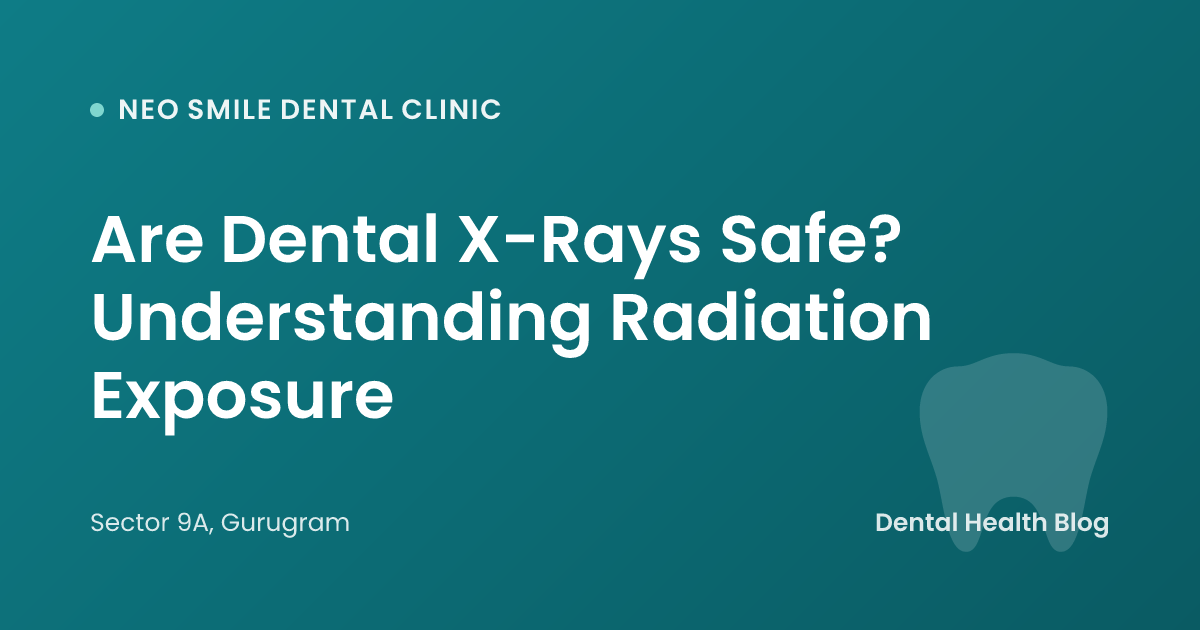 Are Dental X-Rays Safe? Understanding Radiation Exposure