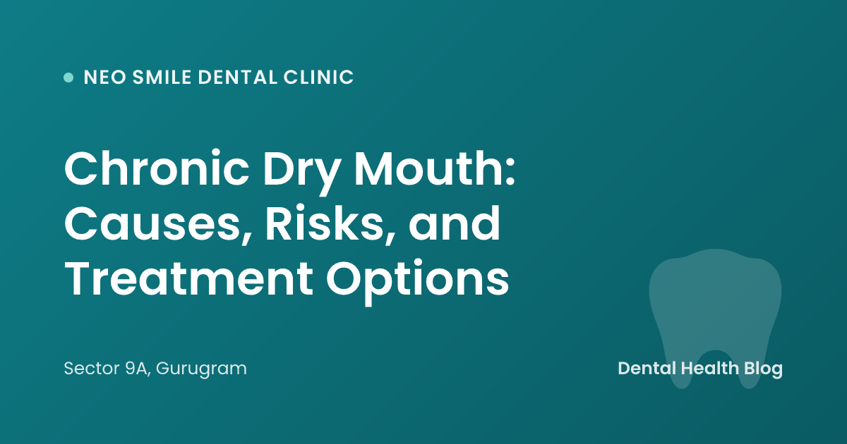 Chronic Dry Mouth: Causes, Risks, and Treatment Options