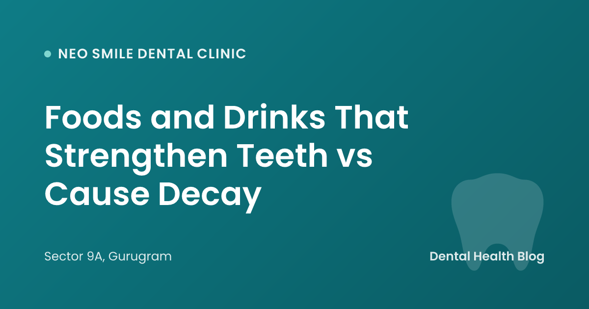 Foods and Drinks That Strengthen Teeth vs Cause Decay