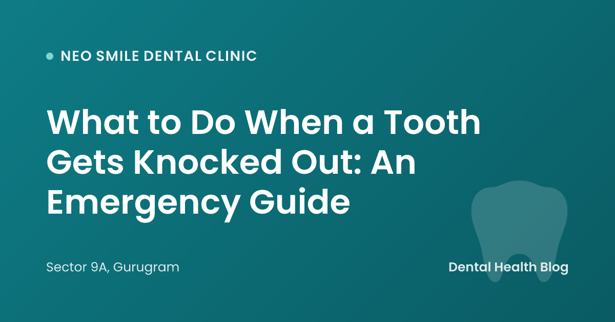 What to Do When a Tooth Gets Knocked Out: An Emergency Guide
