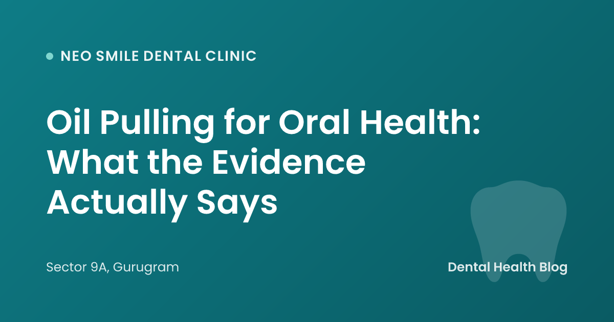 Oil Pulling for Oral Health: What the Evidence Actually Says