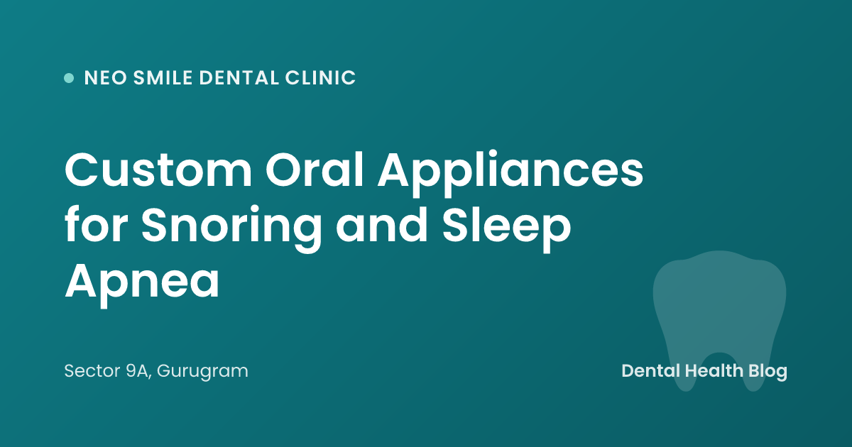 Custom Oral Appliances for Snoring and Sleep Apnea