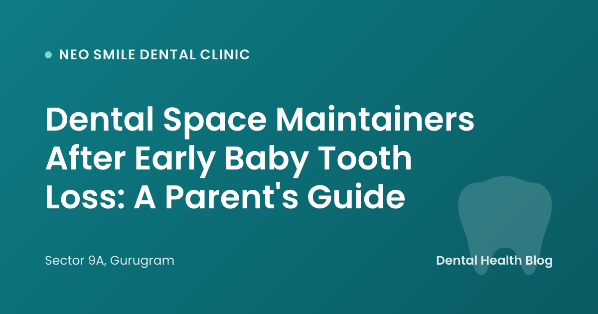 Dental Space Maintainers After Early Baby Tooth Loss: A Parent's Guide