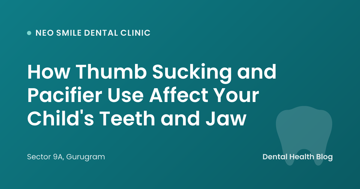How Thumb Sucking and Pacifier Use Affect Your Child's Teeth and Jaw