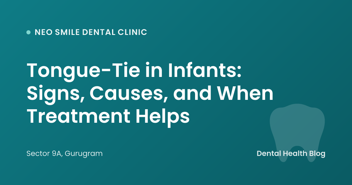 Tongue-Tie in Infants: Signs, Causes, and When Treatment Helps